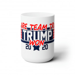 We Are Team Trump Won white Mug 15oz