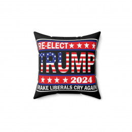 re-ELECT TRUMP 2024 Make Liberals Cry Again  blk Spun Polyester Square Pillow